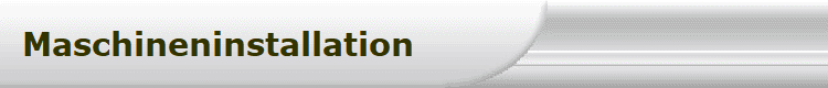 Maschineninstallation