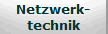 Netzwerk-
technik